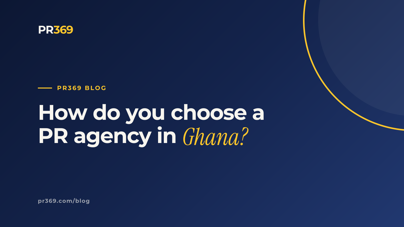 How do you choose a PR agency in Ghana?